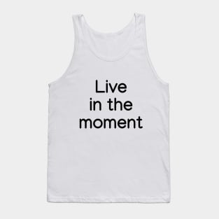 Live in the moment Black Tank Top